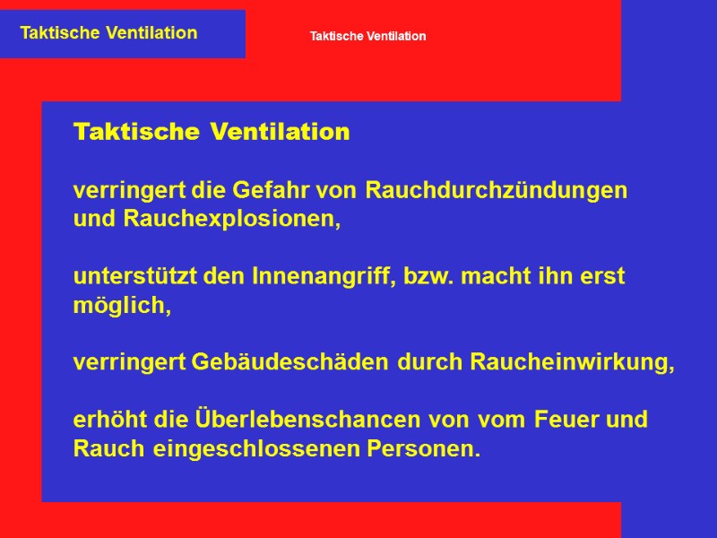 Taktische Ventilation   verringert die Gefahr von Rauchdurchzündungen und Rauchexplosionen,  unterstützt den